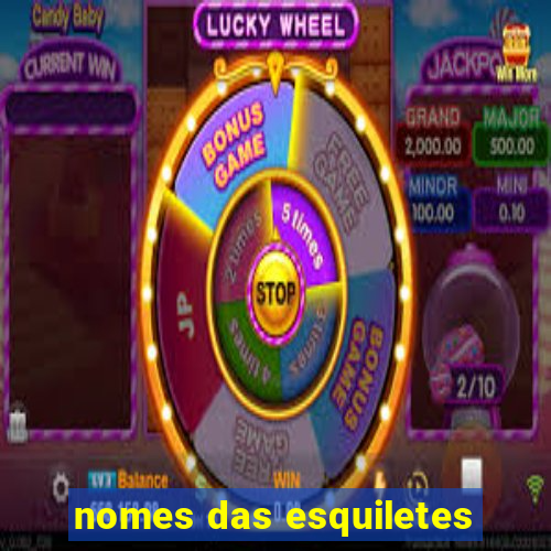 nomes das esquiletes